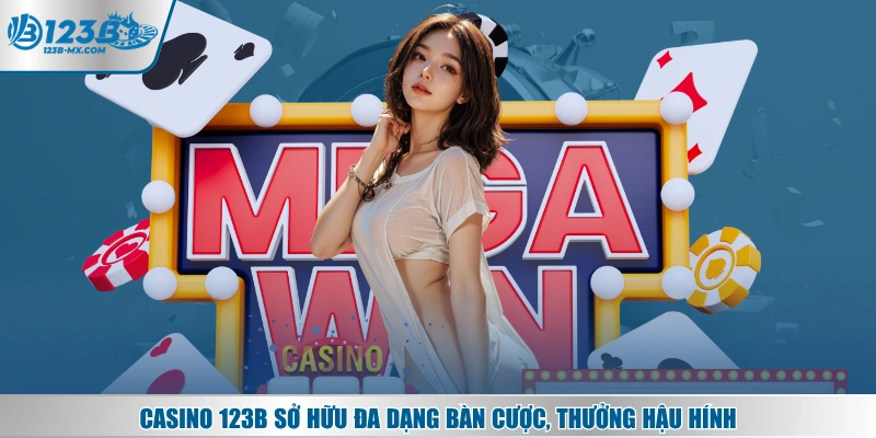 Casino 123B sở hữu đa dạng bàn cược, thưởng hậu hính