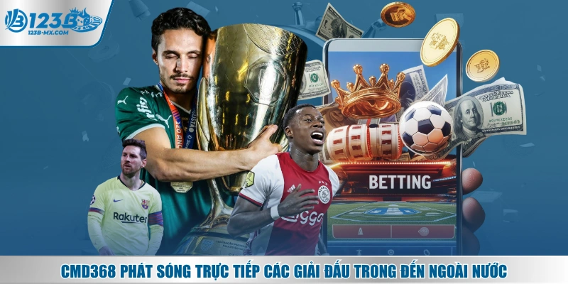 CMD368 phát sóng trực tiếp các giải đấu trong đến ngoài nước