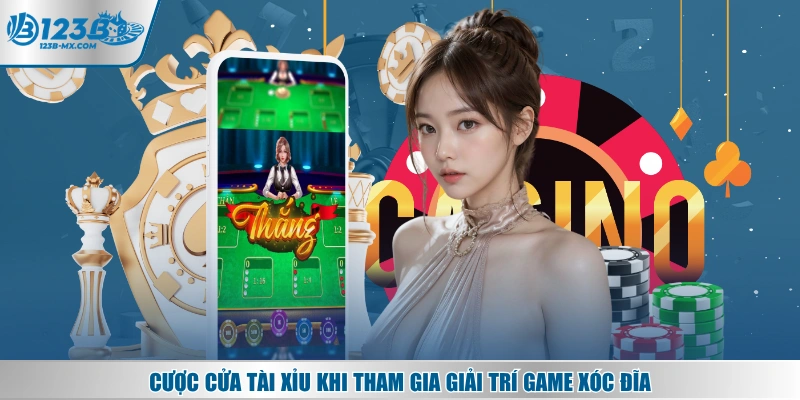 Cược cửa Tài Xỉu khi tham gia giải trí game Xóc Đĩa