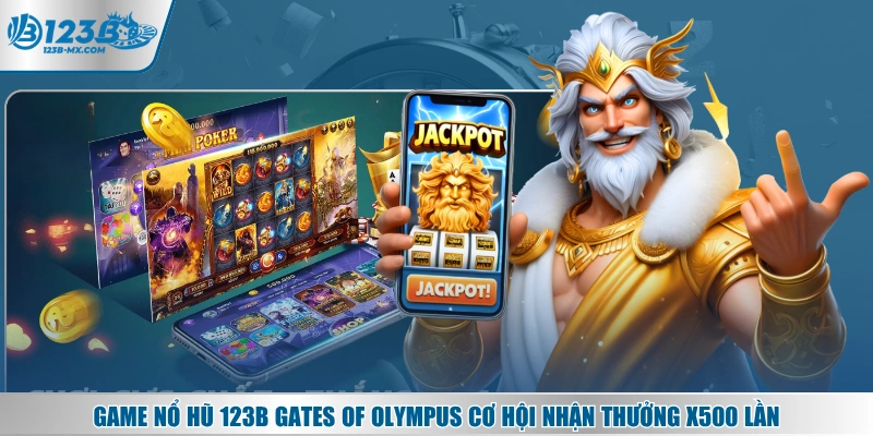 Game nổ hũ 123B Gates of Olympus cơ hội nhận thưởng x500 lần