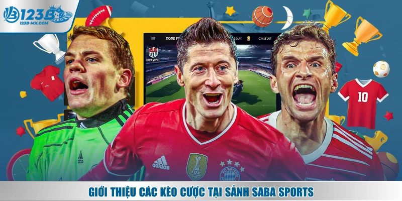Giới thiệu các kèo cược tại sảnh SABA Sports